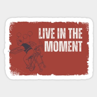 live in the moment Sticker